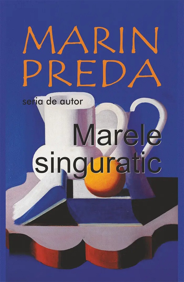 Coperta cărții 'Marele singuratic - Marin Preda'