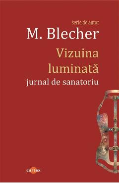 Vizuina luminata. Jurnal de sanatoriu - Max Blecher