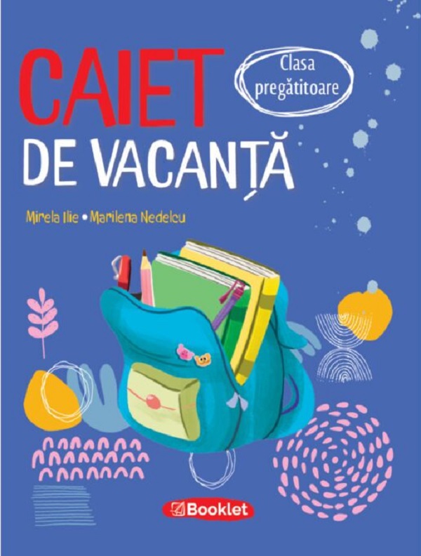 Coperta cărții 'Caiet de vacanță - Clasa pregatitoare - Mirela Ilie, Marilena Nedelcu'