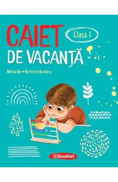 Caiet de vacanta - Clasa 1 - Mirela Ilie, Marilena Nedelcu