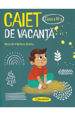 Caiet de vacanta - Clasa 4 - Mirela Ilie, Marilena Nedelcu