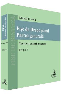 Fise de Drept penal. Partea generala Ed.7 - Mihail Udroiu