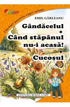 Coperta cărții 'Gândăcelul. Când stăpânul nu-i acasă. Cucoșul - Emil Gârleanu'