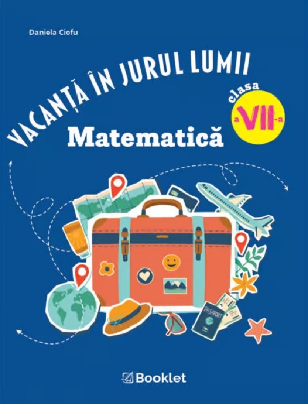 Coperta cărții 'Vacanță în jurul lumii. Matematică - Clasa 7 - Daniela Ciofu'