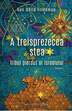A treisprezecea stea. Tribul pierdut al Israelului - Dan Udila Friedman