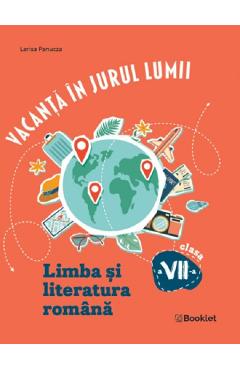 Coperta cărții 'Vacanță în jurul lumii. Limba și literatura română - Clasa 7 - Larisa Panucza'