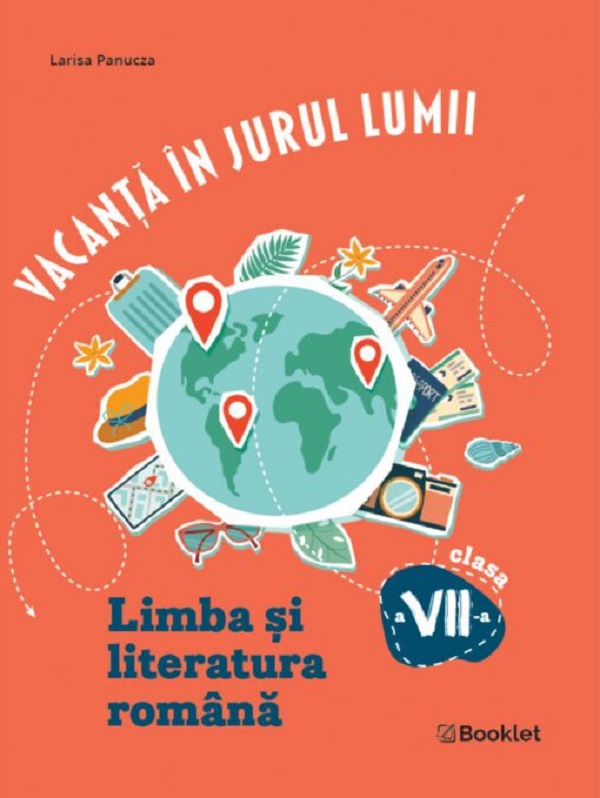 Coperta cărții 'Vacanță în jurul lumii. Limba și literatura română - Clasa 7 - Larisa Panucza'