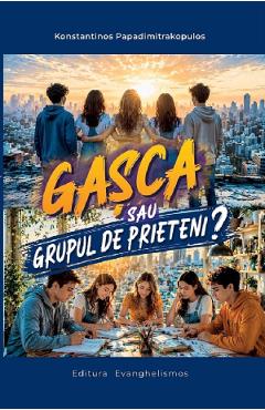 Gasca sau grupul de prieteni? - Konstantinos Papadimitrakopulos