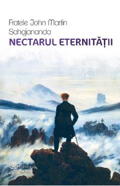 Nectarul eternitatii - Fratele John Martin Sahajananda