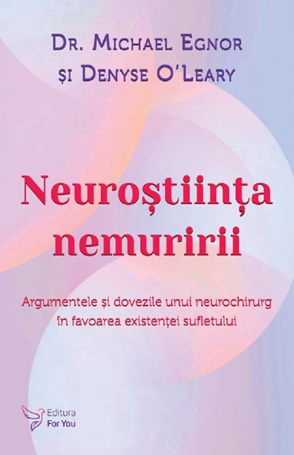Coperta cărții 'Neuroștiința nemuririi - Michael Egnor, Denyse O’Leary'