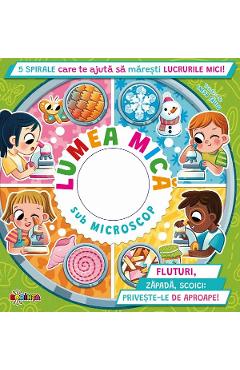 Lumea mica sub microscop. 5 spirale care te ajuta sa maresti lucrurile mici! - Paolo Mancini, Luca de Leone