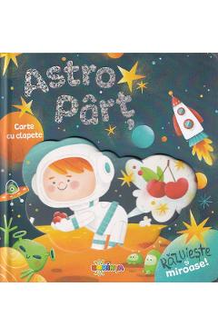 Astro Part. Carte cu clapete. Razuieste si miroase! - Rae Lee