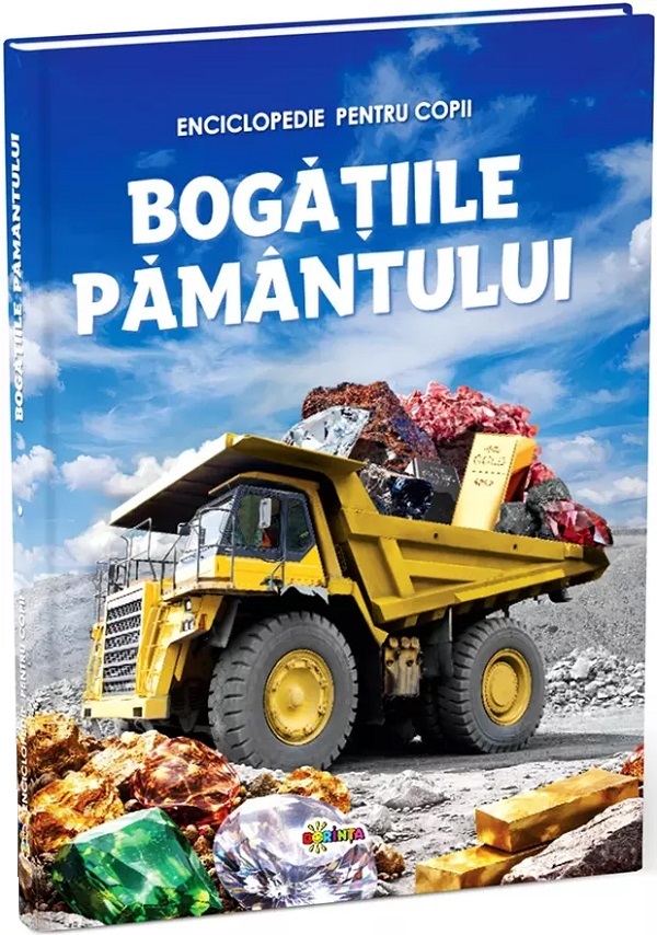 Coperta cărții 'Bogățiile Pământului. Enciclopedie pentru copii'
