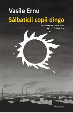 Salbaticii copii dingo Ed.3 - Vasile Ernu