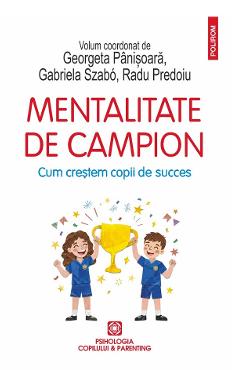 Coperta cărții 'Mentalitate de campion - Georgeta Pânișoară, Gabriela Szabó, Radu Predoiu'