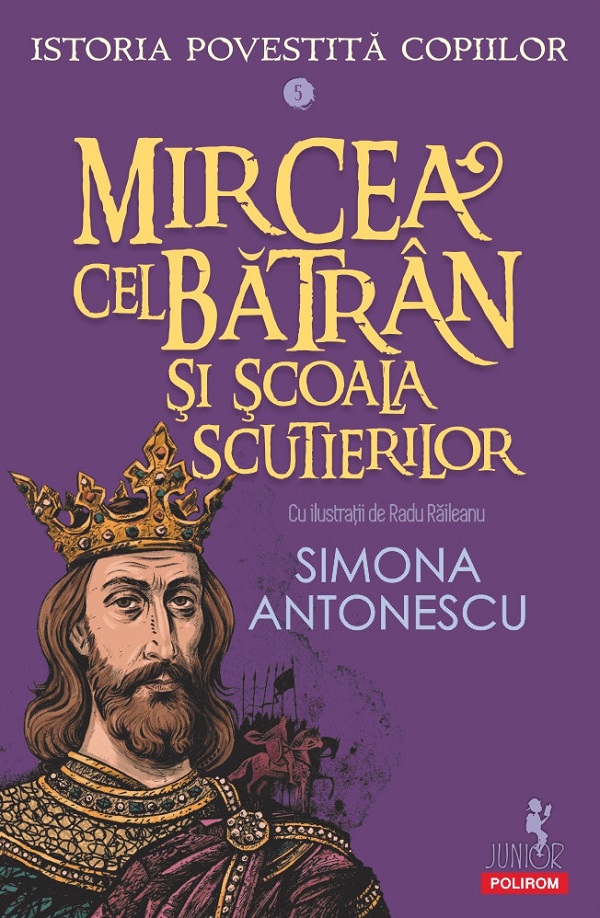 Coperta cărții 'Mircea cel Bătrân și Școala Scutierilor. Seria Istoria povestită copiilor Vol.5 - Simona Antonescu'
