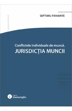 Conflicte individuale de munca. Jurisdictia muncii - Septimiu Panainte