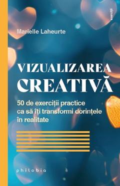 Vizualizarea creativa - Marielle Laheurte