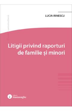 Litigii privind raporturi de familie si minori - Lucia Irinescu