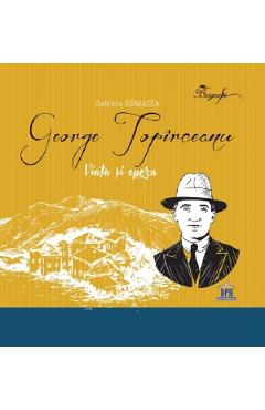Coperta cărții 'George Topîrceanu. Viață și opera - Gabriela Gîrmacea'