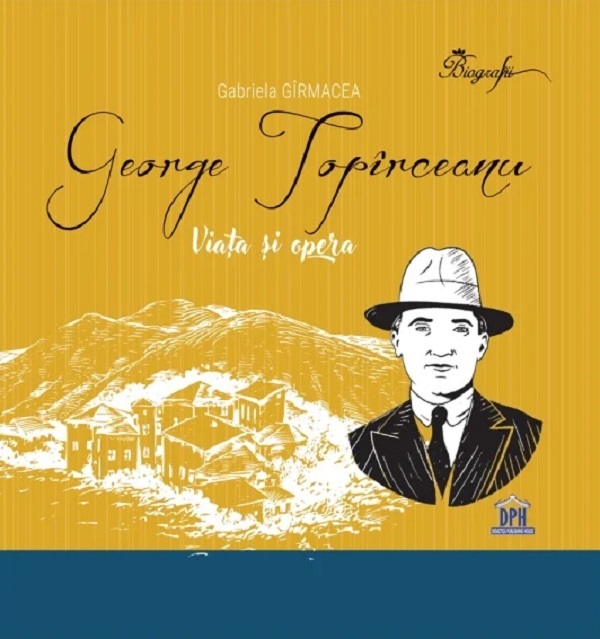 Coperta cărții 'George Topîrceanu. Viață și opera - Gabriela Gîrmacea'