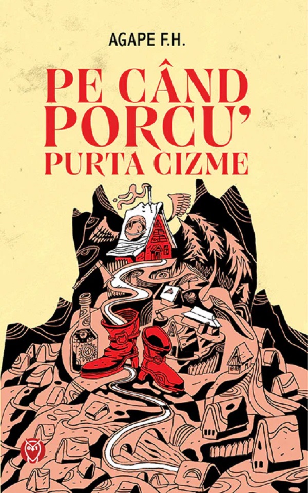 Coperta cărții 'Pe când porcu' purta cizme - Agape F.H.'