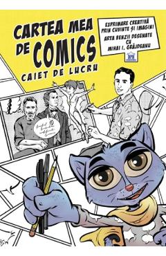 Cartea mea de comics - Caiet de lucru - Mihai Ionut Grajdeanu