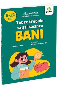 Tot ce trebuie sa stii despre bani - Walter Andal