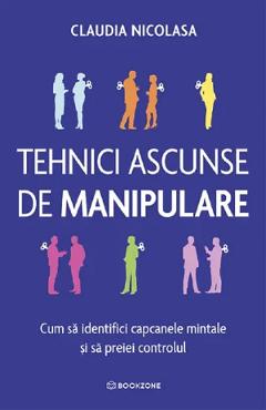 Coperta cărții 'Tehnici ascunse de manipulare - Claudia Nicolasa'