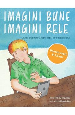 Coperta cărții 'Imagini bune, imagini rele 8-12 ani - Kristen A. Jenson'