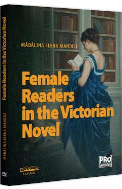Coperta cărții 'Female Readers in the Victorian Novel - Mădălina Elena Mandici'