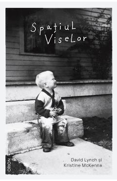 Coperta cărții 'eBook Spațiul viselor - David Lynch, Kristine McKenna'