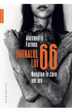 Coperta cărții 'Jurnalul lui 66. Noaptea în care am ars - Alexandra Furnea'