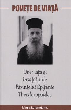 Povete de viata. Din viata si invataturile Parintelui Epifanie Theodoropoulos