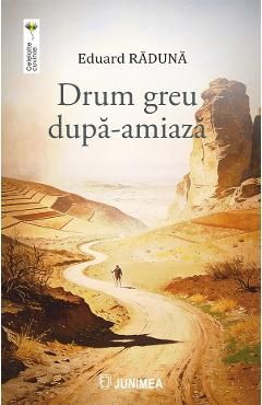 Drum greu dupa-amiaza - Eduard Raduna
