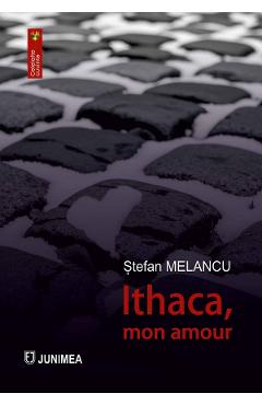 Coperta cărții 'Ithaca, mon amour - Ștefan Melancu'