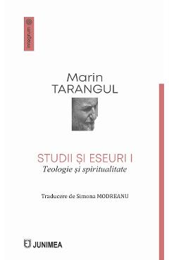Studii si eseuri Vol.1: Teologie si spiritualitate - Marin Tarangul