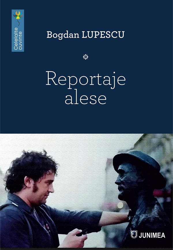 Coperta cărții 'Reportaje alese - Bogdan Lupescu'