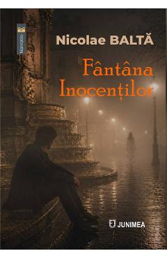 Coperta cărții 'Fântâna inocenților - Nicolae Baltă'