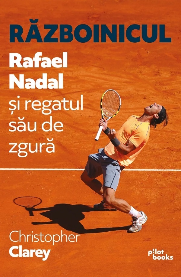 Coperta cărții 'Războinicul. Rafael Nadal și regatul său de zgură - Christopher Clarey'