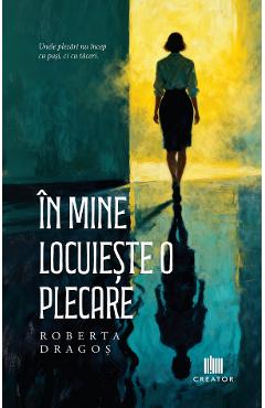 In mine locuieste o plecare - Roberta Dragos