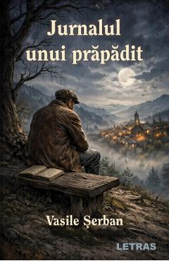 Jurnalul unui prapadit - Vasile Serban