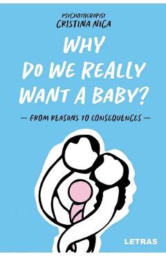 Coperta cărții 'Why Do We Really Want a Baby? - Cristina Nica'