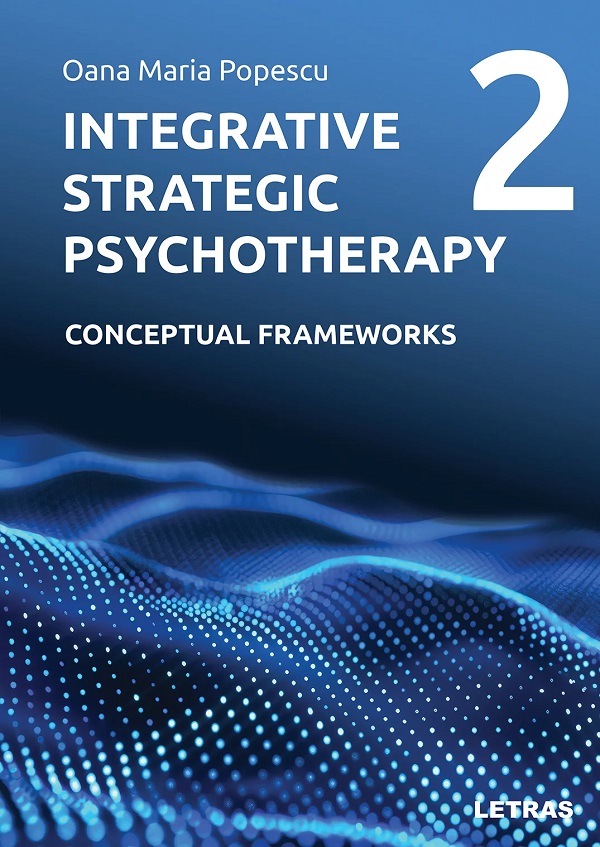 Coperta cărții 'Integrative Strategic Psychotherapy Vol.2: Conceptual Frameworks - Oana Maria Popescu'