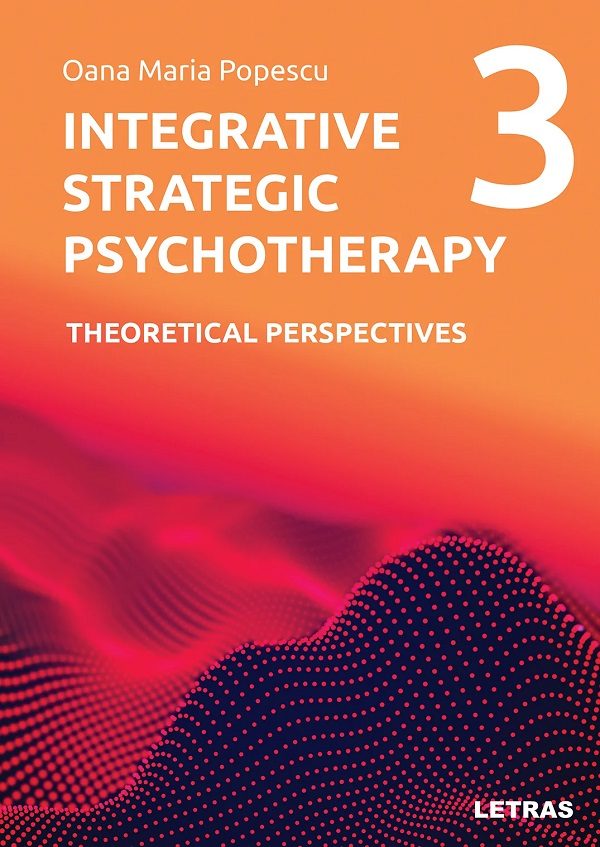Coperta cărții 'Integrative Strategic Psychotherapy Vol.3: Theoretical Perspectives - Oana Maria Popescu'