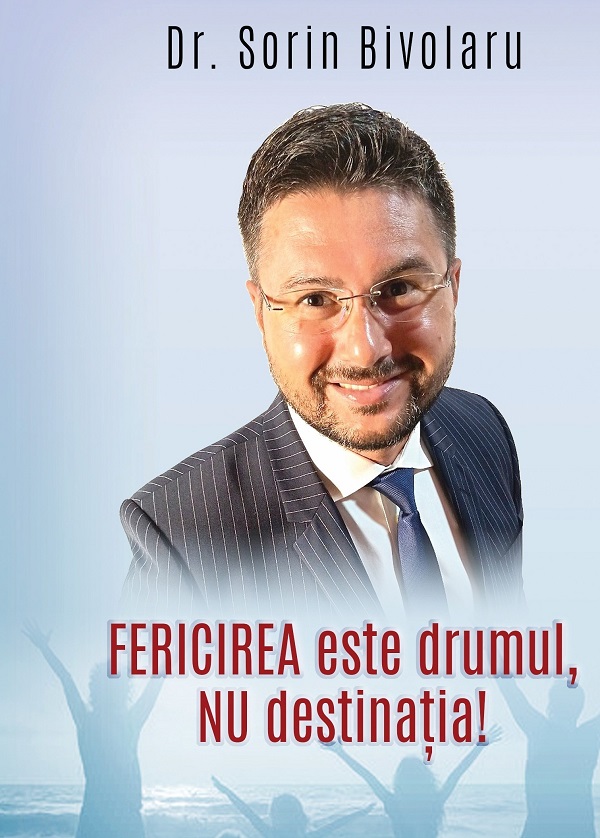 Coperta cărții 'Fericirea este drumul, nu destinația! - Sorin Bivolaru'