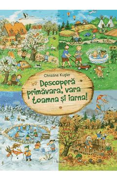 Coperta cărții 'Descoperă primăvara, vara, toamna și iarna! - Christine Kugler'