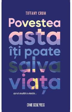 Coperta cărții 'Povestea asta îți poate salva viața - Tiffany Crum'