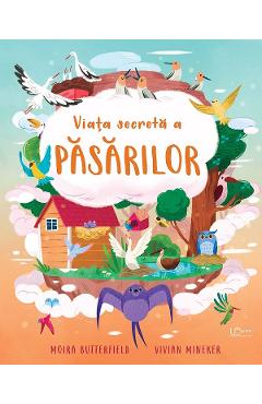 Viata secreta a pasarilor - Moira Butterfield