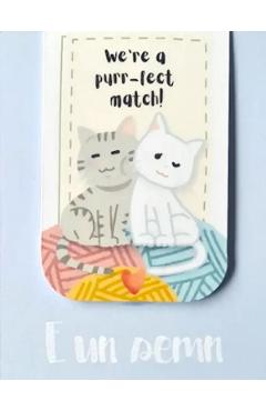 Imaginea produsului 'Semn de carte magnetic: We're a purr-fect match'
